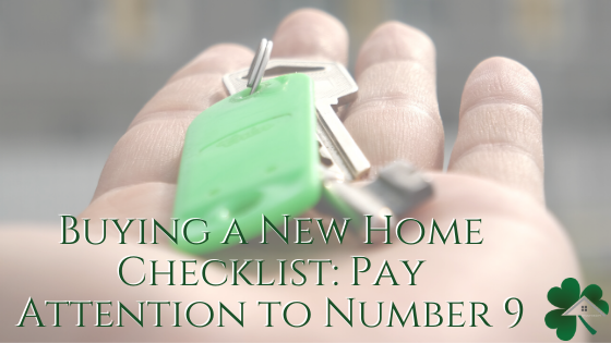 Buying a New Home Checklist: Pay attention to Number 9